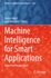 Machine Intelligence for Smart Applications