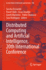 Distributed Computing and Artificial Intelligence, 20th International Conference: 740 (Lecture Notes in Networks and Systems, 740) [Paperback] [Jul 21, 2023] Ossowski, Sascha; Sitek, Pawel; Analide, Cesar; Marreiros, Goreti; Chamoso, Pablo and Rodr...