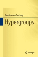 Hypergroups [Hardcover] [Nov 02, 2023] Zieschang, Paul-Hermann