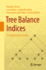 Tree Balance Indices: a Comprehensive Survey [Hardcover] [Nov 01, 2023] Fischer, Mareike; Herbst, Lina; Kersting, Sophie; K�hn, Annemarie Luise; Wicke, Kristina; Mooers, Arne and Steel, Mike