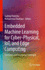 Embedded Machine Learning for Cyber-Physical, Iot, and Edge Computing: Use Cases and Emerging Challenges [Hardcover] [Oct 07, 2023] Pasricha, Sudeep and Shafique, Muhammad