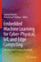 Embedded Machine Learning for Cyber-Physical, Iot,
