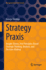 Strategy PRAXIS: Insight-Driven, First Principles-Based Strategic Thinking, Analysis, and Decision-Making