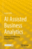 Ai Assisted Business Analytics: Techniques for Reshaping Competitiveness [Hardcover] [Oct 29, 2023] Boffa, Joseph