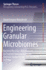 Engineering Granular Microbiomes