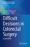 Difficult Decisions in Colorectal Surgery (Difficult Decisions in Surgery: an Evidence-Based Approach)