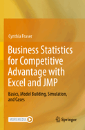 Business Statistics for Competitive Advantage With Excel and Jmp: Basics, Model Building, Simulation, and Cases