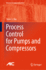 Process Control for Pumps and Compressors (Advances in Industrial Control) [Hardcover] [Jan 30, 2024] Niu, Steve S.