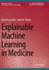 Explainable Machine Learning in Medicine