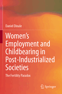 Women? S Employment and Childbearing in Post-Industrialized Societies: the Fertility Paradox