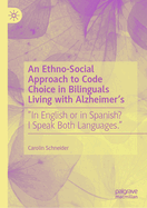 An Ethno-Social Approach to Code Choice in Bilinguals Living With Alzheimer's