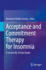 Acceptance and Commitment Therapy for Insomnia: a Session-By-Session Guide [Hardcover] [Feb 22, 2024] El Rafihi-Ferreira, Renatha