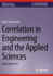 Correlation in Engineering and the Applied Sciences