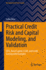 Practical Credit Risk and Capital Modeling, and Validation: Cecl, Basel Capital, Ccar, and Credit Scoring with Examples