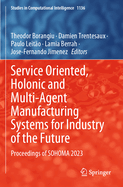 Service Oriented, Holonic and Multi-Agent Manufact