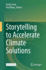 Storytelling to Accelerate Climate Solutions