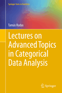 Lectures on Advanced Topics in Categorical Data Analysis