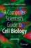 A Computer Scientist's Guide to Cell Biology