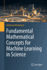 Fundamental Mathematical Concepts for Machine Lear