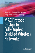 Mac Protocol Design in Full-Duplex Enabled Wireless Networks