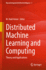 Distributed Machine Learning and Computing