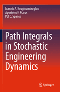 Path Integrals in Stochastic Engineering Dynamics