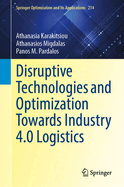 Disruptive Technologies and Optimization Towards Industry 4.0 Logistics