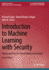 Introduction to Machine Learning With Security