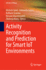 Activity Recognition and Prediction for Smart Iot
