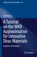 A Tutorial on the Wkb Approximation for Innovative Dirac Materials