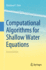Computational Algorithms for Shallow Water Equatio