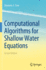 Computational Algorithms for Shallow Water Equations