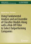 Using Fundamental Analysis and an Ensemble of Classifier Models Along With a Risk-Off Filter to Select Outperforming Companies
