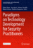 Paradigms on Technology Development for Security Practitioners (Security Informatics and Law Enforcement)