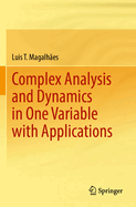 Complex Analysis and Dynamics in One Variable With Applications