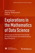 Explorations in the Mathematics of Data Science
