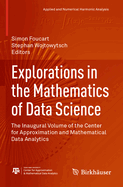 Explorations in the Mathematics of Data Science