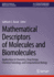 Mathematical Descriptors of Molecules and Biomolecules