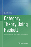 Category Theory Using Haskell: An Introduction with Moggi and Yoneda