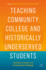 Teaching Community College and Historically Underserved Students: Innovative, Inclusive, and Compassionate Pedagogy