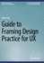 Guide to Framing Design Practice for Ux