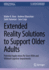 Extended Reality Solutions to Support Older Adults: Potential Applications for Users With and Without Cognitive Impairments (Synthesis Lectures on Technology and Health)
