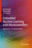 Embedded Machine Learning With Microcontrollers