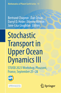 Stochastic Transport in Upper Ocean Dynamics III: Stuod 2023 Workshop, Plouzan�, France, September 25�28 (Mathematics of Planet Earth, 13)