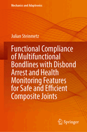 Functional Compliance of Multifunctional Bondlines With Disbond Arrest and Health Monitoring Features for Safe and Efficient Composite Joints