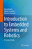 Introduction to Embedded Systems and Robotics: a Practical Guide