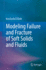 Modeling Failure and Fracture of Soft Solids and F