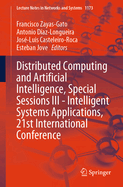 Distributed Computing and Artificial Intelligence, Special Sessions III-Intelligent Systems Applications, 21st International Conference