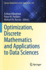 Optimization, Discrete Mathematics and Applications to Data Sciences