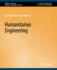 Humanitarian Engineering (Synthesis Lectures on Engineers, Technology, & Society)